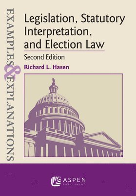 Examples & Explanations for Legislation, Statutory Interpretation, and Election Law 1