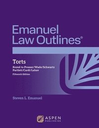 bokomslag Emanuel Law Outlines for Torts: Keyed to Prosser, Wade, Schwartz, Partlett, Cardi, Lahav