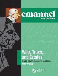 bokomslag Emanuel Law Outlines for Wills, Trusts, and Estates Keyed to Sitkoff and Dukeminier: [Connected eBook with Study Center]