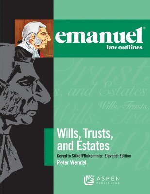 bokomslag Emanuel Law Outlines for Wills, Trusts, and Estates Keyed to Sitkoff and Dukeminier