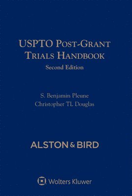 S. Benjamin Pleune, Christopher Tl Douglas - USPTO Post-Grant Trials Handbook, Häftad