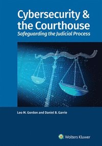 bokomslag Cybersecurity & the Courthouse: Safeguarding the Judicial Process