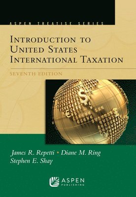 James R. Repetti, Diane M. Ring - Aspen Treatise for Introduction To United States International Taxation, Häftad