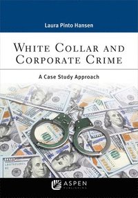 bokomslag White Collar and Corporate Crime: A Case Study Approach