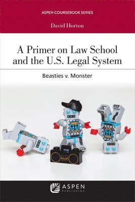 Primer on Law School and the U.S. Legal System: Beasties V. Monster 1