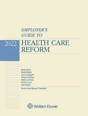Lisa Campbell, Tamara Killion - Employer's Guide to Health Care Reform: 2022 Edition, Häftad