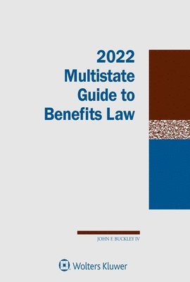 IV Buckley, John F. - Multistate Guide to Benefits Law: 2022 Edition, Häftad