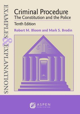 bokomslag Examples & Explanations for Criminal Procedure: The Constitution and the Police