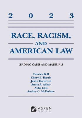 bokomslag Race, Racism, and American Law: Leading Cases and Materials, 2023