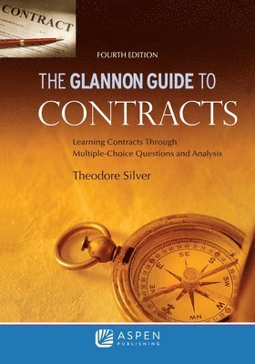 Theodore Silver - Glannon Guide to Contracts: Learning Contracts Through Multiple- Choice Questions and Analysis, Häftad