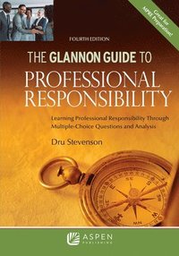 bokomslag Glannon Guide to Professional Responsibility: Learning Professional Responsibility Through Multiple-Choice Questions and Analysis
