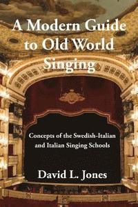 bokomslag A Modern Guide to Old World Singing