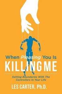 bokomslag When Pleasing You Is Killing Me
