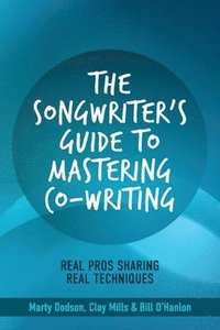 bokomslag The Songwriter's Guide to Mastering Co-Writing