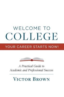 bokomslag Welcome to College Your Career Starts Now!