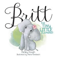 bokomslag Britt the Tiny Little Elephant