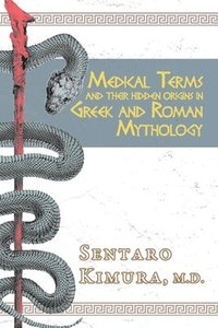 bokomslag Medical Terms and Their Hidden Origins in Greek and Roman Mythology