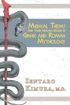 bokomslag Medical Terms and Their Hidden Origins in Greek and Roman Mythology