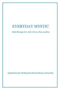 bokomslag Everyday Mystic: Daily Messages for a Life of Love, Peace and Joy