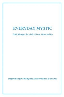 bokomslag Everyday Mystic: Daily Messages for a Life of Love, Peace and Joy