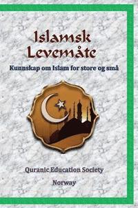bokomslag Islamsk Levemåte: Kunnskap om Islam for store og små