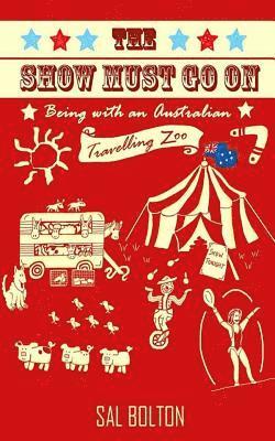 The Show Must Go On - Being with an Australian Travelling Zoo 1