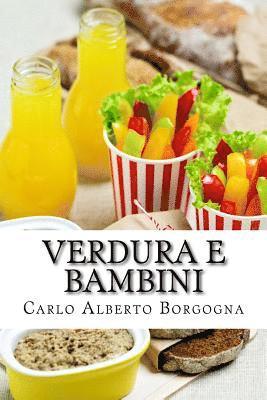 bokomslag Verdura E Bambini: Consigli E Ricette Per Convincere I Bambini in Età Prescolare a Consumare Un Pasto Completo. Un Approccio Leggero, Ma