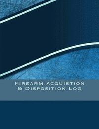 bokomslag Firearm Acquistion & Disposition Log: 151 pages, 8.5" X 11"