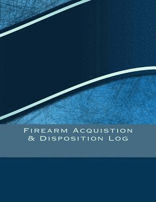 bokomslag Firearm Acquistion & Disposition Log: 151 pages, 8.5" X 11"
