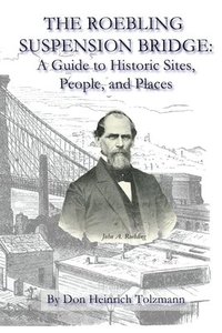 bokomslag The Roebling Suspension Bridge: A Guide to Historic Sites, People, and Places