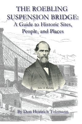 The Roebling Suspension Bridge: A Guide to Historic Sites, People, and Places 1