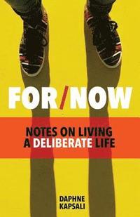 bokomslag For Now: Notes on Living a Deliberate Life