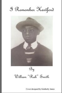 bokomslag I Remember Hartford by William 'Rab' Smith: The life story of William 'Rab' Smith