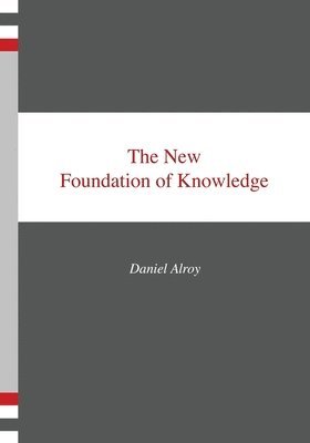 The New Foundation of Knowledge 1