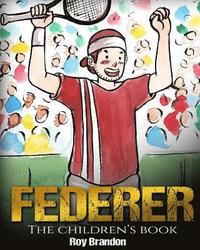 bokomslag Federer: The Children's Book. Fun Illustrations. Inspirational and Motivational Life Story of Roger Federer- One of the Best Te