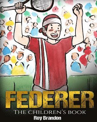 bokomslag Federer: The Children's Book. Fun Illustrations. Inspirational and Motivational Life Story of Roger Federer- One of the Best Te