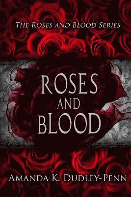 Amanda K. Dudley-Penn - Roses and Blood, Häftad