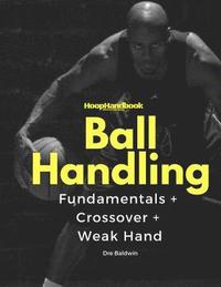 bokomslag HoopHandbook: Simple To Advanced Ball Handling: Dribbling, Crossover & Weak Hand