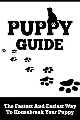 Victor Jones - Puppy Guide: The Fastest and Easiest Way to Housebreak Your Puppy, Häftad