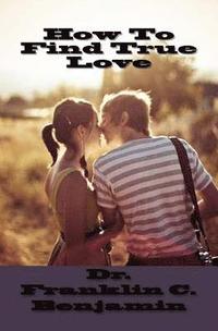 bokomslag How To Find True Love: Finding true love in a relationship