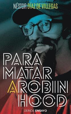 Néstor Díaz de Villegas, Hypermedia Ediciones - Para matar a Robin Hood, Häftad