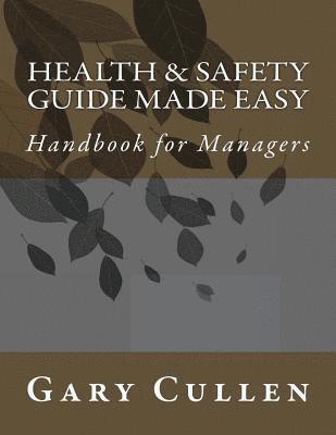 Health & Safety Guide Made Easy: Handbook for Managers 1