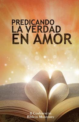 bokomslag Predicando La Verdad En Amor: II Conferencias Biblicas Monterrey
