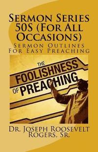 bokomslag Sermon Series 50S (For All Occasions): Sermon Outlines For Easy Preaching