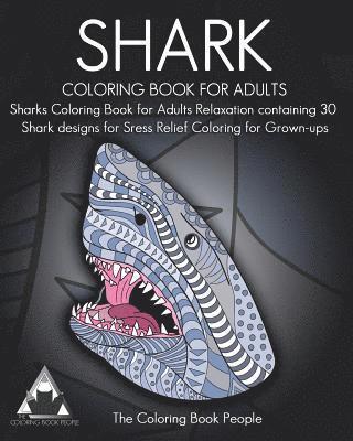 Coloring Book People - Shark Coloring Book for Adults: Sharks Coloring Book for Adults Relaxation containing 30 Shark designs for Sress Relief Coloring for Grown-ups, Häftad