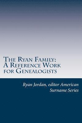 bokomslag The Ryan Family: A Reference Work for Genealogists