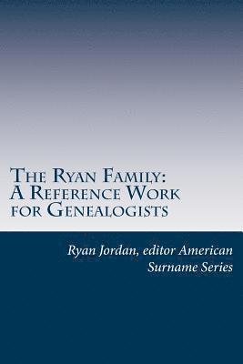 American Surname Series, Ryan Jordan - The Ryan Family: A Reference Work for Genealogists, Häftad. Tillgänglighet: Lägg i varukorg