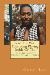 bokomslag Don't Die With Your song Playing Inside Of You: Poems From The Soul