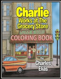 bokomslag Charlie Works at The Grocery Store - Coloring Book