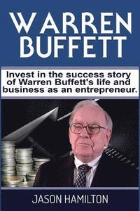 bokomslag Warren Buffett: Invest in the success story of Warren Buffett's life and business as an entrepreneur.